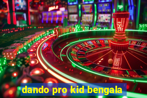 dando pro kid bengala